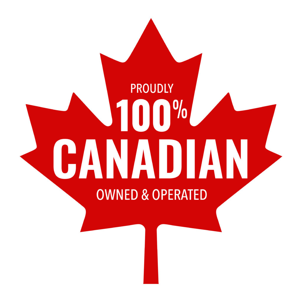 Proudly 100% Canadian Owned & Operated